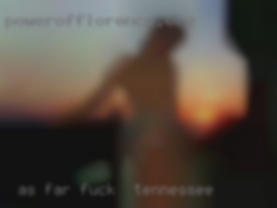 As far as im concerned   well fuck in Tennessee indowed.