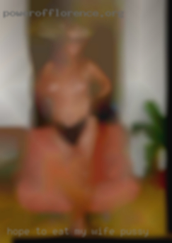 Hope to find what i am eat my wife pussy looking for!!!