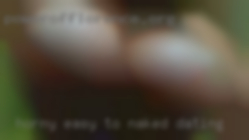 Horny easy to get naked dating along with.