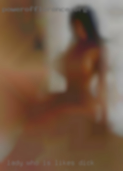 Lady who is confident likes dick in herself.