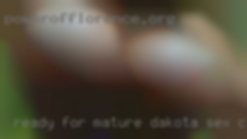 Ready Dakota sex club for mature, drama free guy.