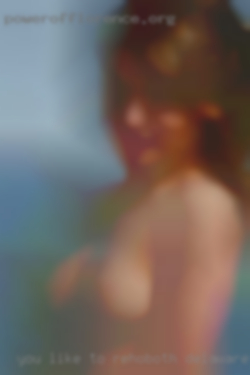 You in Rehoboth Delaware like to self-worship?